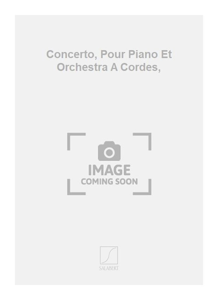 Concerto, Pour Piano Et Orchestra A Cordes,